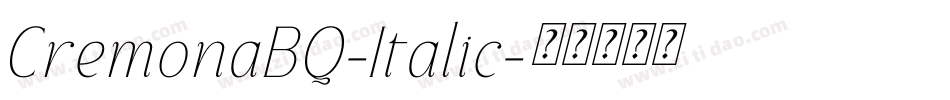 CremonaBQ-Italic字体转换 CremonaBQ-Italic字体转换