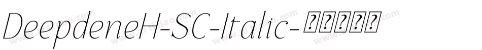 DeepdeneH-SC-Italic字体转换