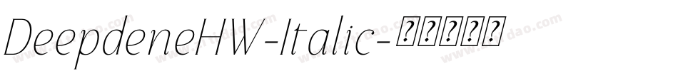 DeepdeneHW-Italic字体转换 DeepdeneHW-Italic字体转换