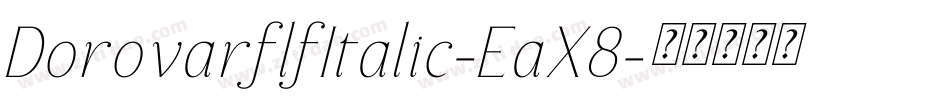 DorovarflfItalic-EaX8字体转换