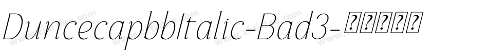 DuncecapbbItalic-Bad3字体转换