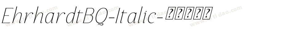 EhrhardtBQ-Italic字体转换 EhrhardtBQ-Italic字体转换