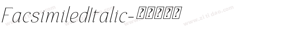 FacsimiledItalic字体转换 FacsimiledItalic字体转换