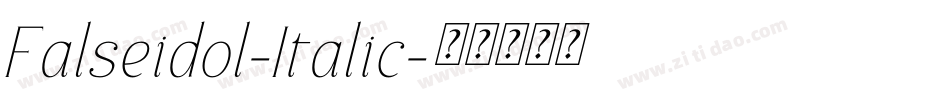 Falseidol-Italic字体转换 Falseidol-Italic字体转换