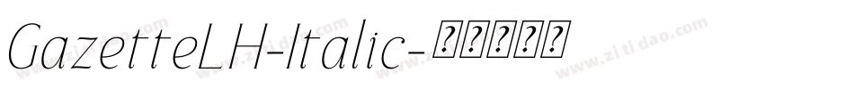 GazetteLH-Italic字体转换 GazetteLH-Italic字体转换