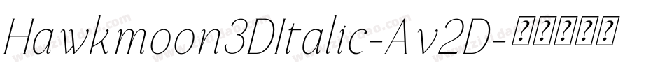 Hawkmoon3DItalic-Av2D字体转换