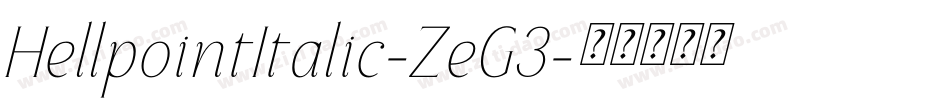 HellpointItalic-ZeG3字体转换 HellpointItalic-ZeG3字体转换