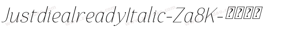 JustdiealreadyItalic-Za8K字体转换
