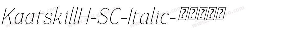 KaatskillH-SC-Italic字体转换