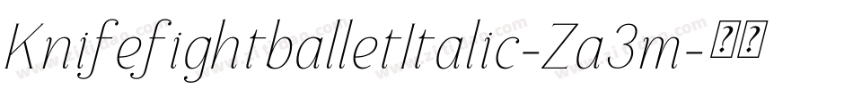 KnifefightballetItalic-Za3m字体转换