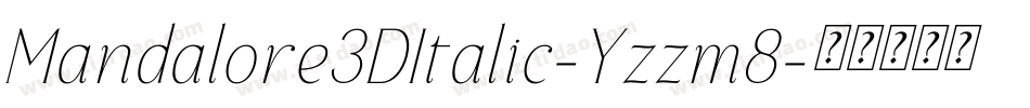 Mandalore3DItalic-Yzzm8字体转换