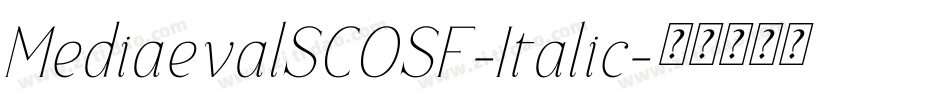 MediaevalSCOSF-Italic字体转换