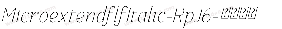 MicroextendflfItalic-RpJ6字体转换 MicroextendflfItalic-RpJ6字体转换