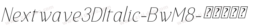 Nextwave3DItalic-BwM8字体转换