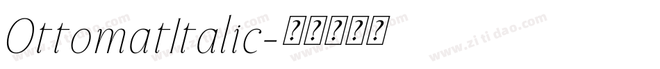 OttomatItalic字体转换 OttomatItalic字体转换