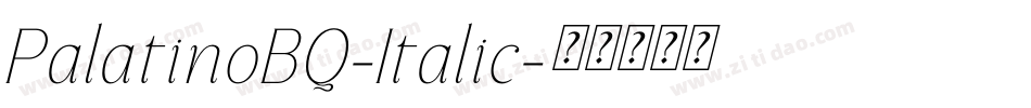PalatinoBQ-Italic字体转换 PalatinoBQ-Italic字体转换