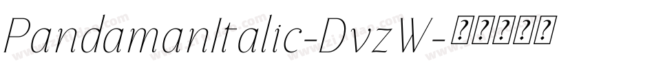 PandamanItalic-DvzW字体转换 PandamanItalic-DvzW字体转换