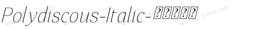 Polydiscous-Italic字体转换 Polydiscous-Italic字体转换