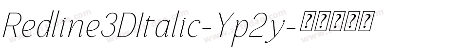 Redline3DItalic-Yp2y字体转换