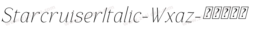 StarcruiserItalic-Wxaz字体转换 StarcruiserItalic-Wxaz字体转换