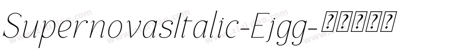 SupernovasItalic-Ejgg字体转换 SupernovasItalic-Ejgg字体转换