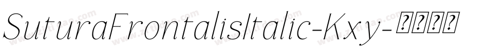 SuturaFrontalisItalic-Kxy字体转换 SuturaFrontalisItalic-Kxy字体转换