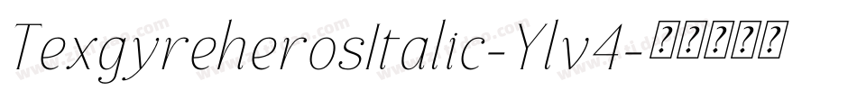 TexgyreherosItalic-Ylv4字体转换