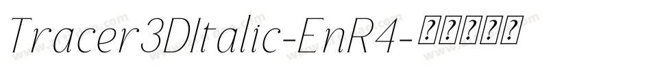 Tracer3DItalic-EnR4字体转换 Tracer3DItalic-EnR4字体转换