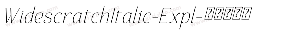 WidescratchItalic-Expl字体转换 WidescratchItalic-Expl字体转换