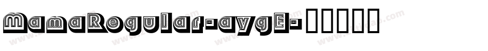 MamaRegular-aygE字体转换