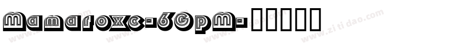 Mamaroxc-6GpM字体转换