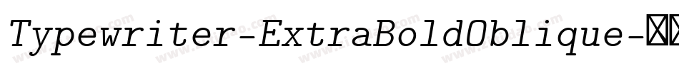 Typewriter-ExtraBoldOblique字体转换