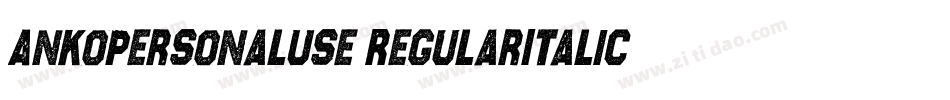 AnkoPersonalUse-RegularItalic字体转换 AnkoPersonalUse-RegularItalic字体转换