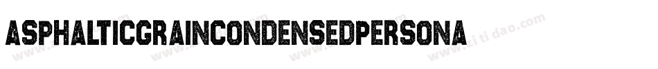 AsphalticGrainCondensedPersonalUseBold-8Y60字体转换