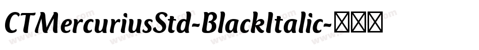 CTMercuriusStd-BlackItalic字体转换