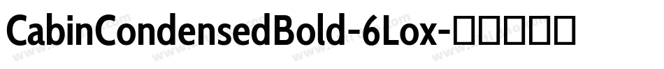 CabinCondensedBold-6Lox字体转换