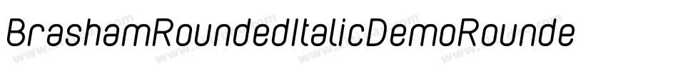 BrashamRoundedItalicDemoRoundedItalic-2Ov2d字体转换
