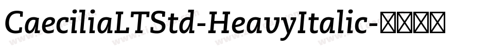 CaeciliaLTStd-HeavyItalic字体转换