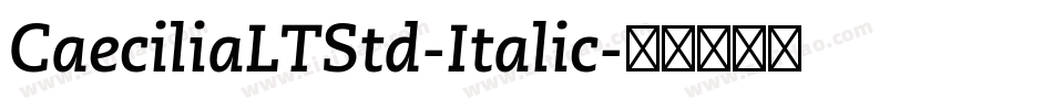 CaeciliaLTStd-Italic字体转换