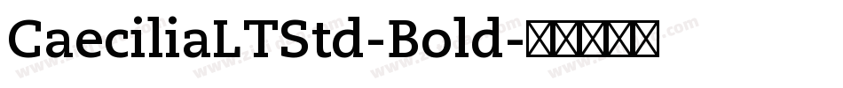 CaeciliaLTStd-Bold字体转换