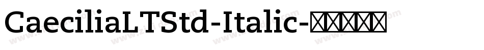 CaeciliaLTStd-Italic字体转换