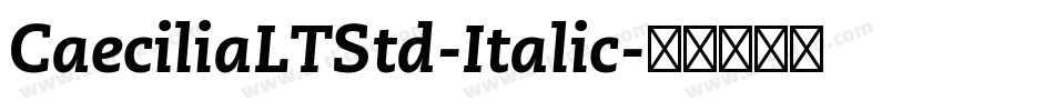 CaeciliaLTStd-Italic字体转换