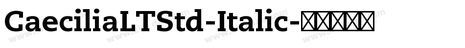 CaeciliaLTStd-Italic字体转换
