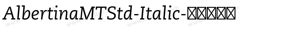 AlbertinaMTStd-Italic字体转换