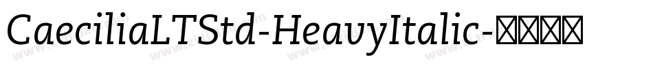 CaeciliaLTStd-HeavyItalic字体转换