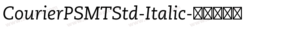 CourierPSMTStd-Italic字体转换