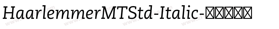 HaarlemmerMTStd-Italic字体转换