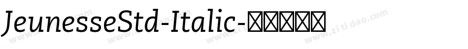 JeunesseStd-Italic字体转换 JeunesseStd-Italic字体转换