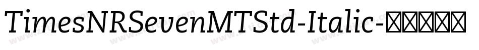 TimesNRSevenMTStd-Italic字体转换