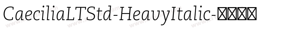 CaeciliaLTStd-HeavyItalic字体转换